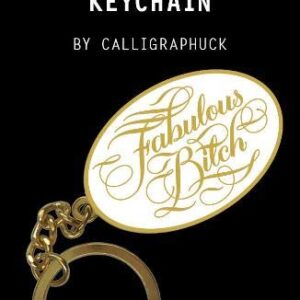 Breloc- Fabulous Bitch | Calligraphuck