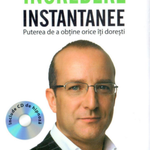 Încredere instantanee. Puterea de a obține orice ce îți dorești (Carte + CD)