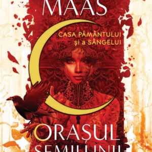 Orasul Semilunii. Casa Pamantului si a Sangelui