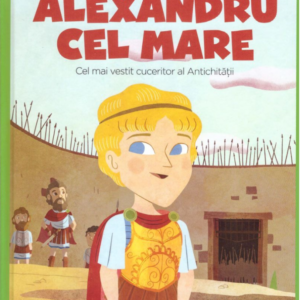 Volumul 61. MICII EROI. Alexandru cel Mare