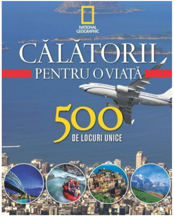 Călătorii pentru o viață. 500 de locuri unice. Vol. 4