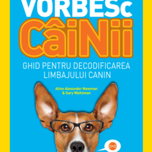 Cum vorbesc câinii. Ghid pentru decodificarea limbajului canin