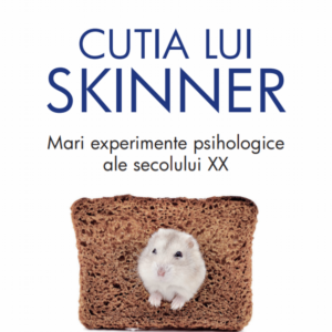 Cutia lui Skinner. Mari experimente psihologice ale secolului XX