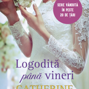 Logodită până vineri