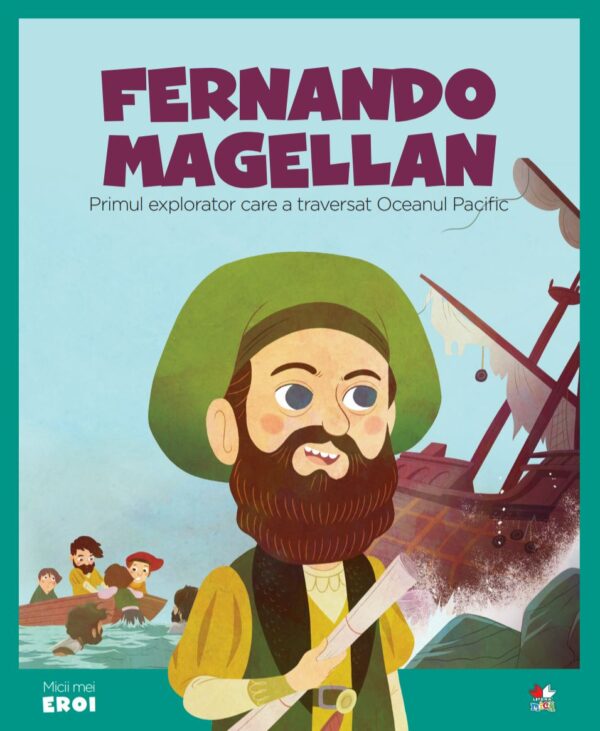 Volumul 52. MICII EROI. Fernando Magellan